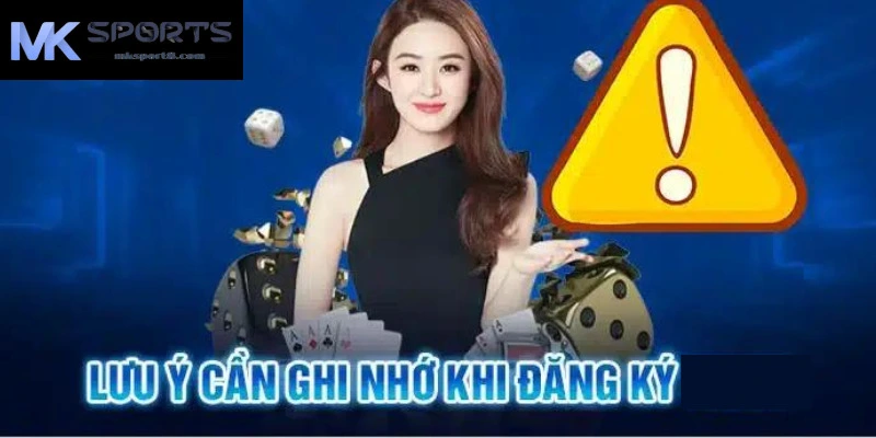 Những lưu ý khi đăng ký tài khoản Mk sport